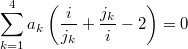 $$\displaystyle \sum_{k=1}^4a_k\left(\frac i{j_k}+\frac{j_k}i-2\right)=0$$