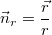 $$\displaystyle \vec{n}_{r} = \frac {\vec{r}} {r}$$