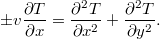 $$\displaystyle  \pm v\frac{\partial T}{\partial x}=\frac{\partial^2 T}{\partial x^2}+ \frac{\partial^2 T}{\partial y^2}. $$