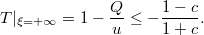 $$\displaystyle  T|_{\xi=+\infty}=1-\frac Qu\leq-\frac{1-c}{1+c}. $$