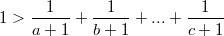 $$\displaystyle 1>\frac 1{a+1}+\frac 1{b+1}+...+\frac 1{c+1}$$