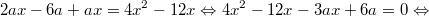 $$\displaystyle 2ax - 6a + ax = 4x^2 - 12x \Leftrightarrow 4x^2 - 12x - 3ax + 6a = 0 \Leftrightarrow $$