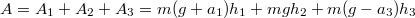 $$\displaystyle A=A_1+A_2+A_3=m(g+a_1)h_1+mgh_2+m(g-a_3)h_3 $$