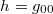 $$\displaystyle h=g_{00}$$