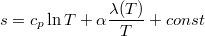 $$\displaystyle s = c_p \ln{T} + \alpha \frac{\lambda(T)}{T} + const $$