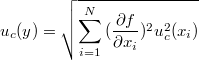 $$\displaystyle u_c(y)=\sqrt {\sum_{i=1}^N {(\frac {\partial f} {\partial x_i})^2 u_c^2(x_i)}}$$