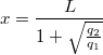 $$\displaystyle x=\frac{L}{1+\sqrt{\frac{q_2}{q_1}}}$$