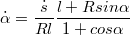 $$\dot{\alpha} =\frac {\dot{ s}} {Rl}\frac {l+R sin\alpha} {1+cos\alpha}$$