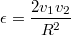 $$\epsilon=\frac{2v_1v_2}{R^2}$$