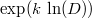 $$\exp(k\,\ln(D))$$