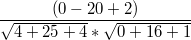 $$\frac{(0-20+2 )}{\sqrt{4+25+4}*\sqrt{0+16+1}}$$