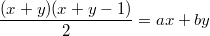 $$\frac{(x+y)(x+y-1)}{2}=ax+by$$