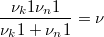 $$\frac{\nu_k1\nu_n1}{\nu_k1 + \nu_n1}=\nu $$