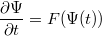 $$\frac{\partial\Psi}{\partial t}=F(\Psi(t))$$