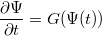 $$\frac{\partial\Psi}{\partial t}=G(\Psi(t))$$