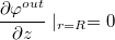 $$\frac{\partial \varphi^{out}}{\partial z} \mid_{r=R}=0$$