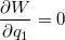 $$\frac{\partial W}{\partial q_1}=0$$