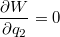 $$\frac{\partial W}{\partial q_2}=0$$