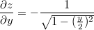 $$\frac{\partial z}{\partial y}=- \frac{1}{\sqrt{1 - (\frac{y}{2})^2}}$$