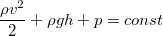 $$\frac{\rho v^2}{2}+\rho gh+p=const$$