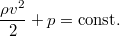 $$\frac{\rho v^2}{2}+p=\mathrm{const}.$$