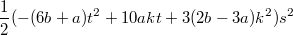 $$\frac{1}{2}(-(6b+a)t^2+10akt+3(2b-3a)k^2)s^2$$