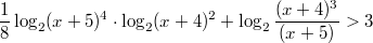 $$\frac{1}{8}\log_{2}(x+5)^4\cdot\log_{2}(x+4)^2+\log_{2}\frac{(x+4)^3}{(x+5)}>3$$