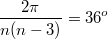 $$\frac{2\pi}{n(n-3)}=36^o$$