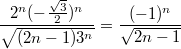 $$\frac{2^n(-\frac{\sqrt{3}}{2})^n}{\sqrt{(2n-1)3^n}}=\frac{(-1)^n}{\sqrt{2n-1}}$$