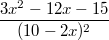 $$\frac{3x^2-12x-15}{(10-2x)^2}$$