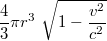 $$\frac{4}{3}\pi r^3\  \sqrt{1-\frac{v^2}{c^2}}$$