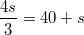 $$\frac{4s}{3}=40+s$$