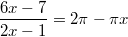 $$\frac{6x-7}{2x-1}=2\pi-\pi x$$