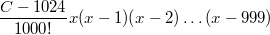 $$\frac{C-1024}{1000!}x(x-1)(x-2) \ldots (x-999)$$