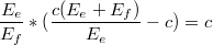 $$\frac{E_{e}}{E_{f}}*(\frac{c(E_{e}+E_{f})}{E_{e}}-c)=c$$