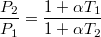 $$\frac{P_2}{P_1}=\frac{1+\alpha T_1}{1+\alpha T_2}$$