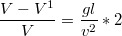 $$\frac{V-V^1}{V}=\frac{gl}{v^2}*2$$