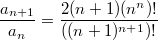 $$\frac{a_{n+1}}{a_n} = \frac{2(n+1)(n^n)!}{((n+1)^{n+1})!}$$