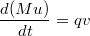 $$\frac{d(Mu)}{dt}=qv$$