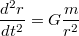 $$\frac{d^2 r}{dt^2}=G\frac{m}{r^2}$$