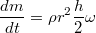 $$\frac{d m}{d t} = \rho r^2 \frac{h}{2} \omega$$