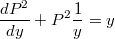 $$\frac{dP^2}{dy}+P^2\frac{1}{y}=y$$