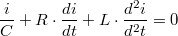 $$\frac{i}{C}+R\cdot\frac{di}{dt}+L\cdot\frac{d^2i}{d^2t}=0$$