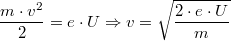 $$\frac{m\cdot v^{2}}{2}=e\cdot U \Rightarrow v=\sqrt{\frac{2\cdot e\cdot U}{m}}$$