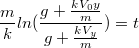 $$\frac{m}{k}ln(\frac{g+\frac{kV_0y}{m}}{g+\frac{kV_y}{m}}) = t$$