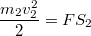 $$\frac{m_2v_2^2}{2}=FS_2$$