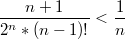 $$\frac{n+1}{2^n*(n-1)!}<\frac{1}{n} $$