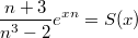 $$\frac{n+3}{n^3-2}e^{xn}=S(x)$$