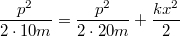 $$\frac{p^2}{2\cdot 10m}=\frac{p^2}{2\cdot 20m}+\frac{kx^2}{2}$$