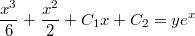 $$\frac{x^3}6+\frac{x^2}2+C_1x+C_2=ye^x$$